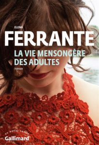 La vie mensongère des adultes - nouveau livre Elena Ferrante