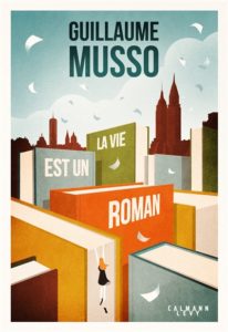 La vie est un roman Guillaume Musso : roman 2020