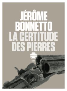 La certitude des pierres : livre Jérôme Bonnetto
