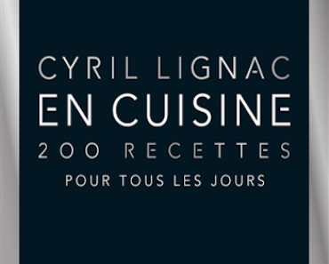 En cuisine : 200 recettes pour tous les jours de Cyril Lignac