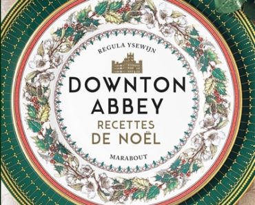 Downton Abbey : recettes de Noël de Regula Ysewjn