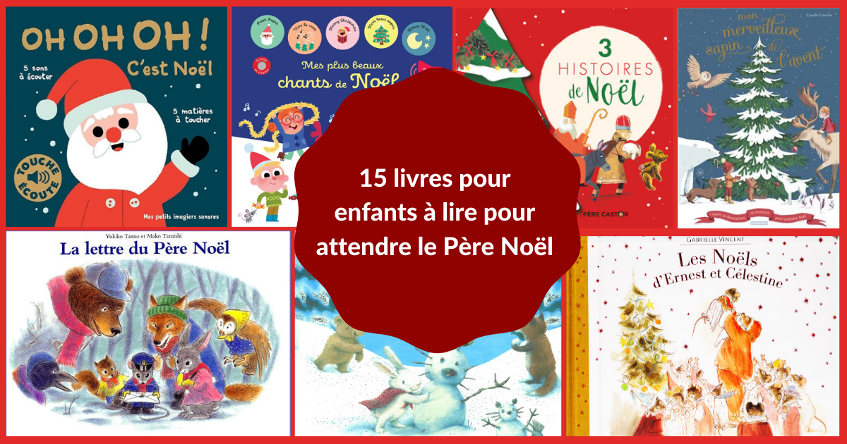 Notre Selection Des 15 Meilleurs Livres De Noel Pour Enfants