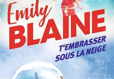 T'embrasser sous la neige : nouveau livre Noël d'Emily Blaine