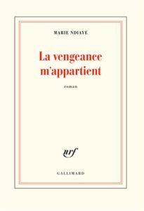 La vengeance m'appartient de Marie N'Daye : livres de la rentrée littéraire janvier 2021