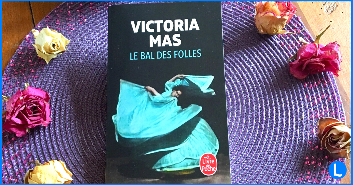 Le Bal des Folles de Victoria Mas en livre de poche par Corinne des 3  Souhaits à Morteau