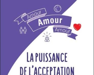 Amour, amour, amour : la puissance de l’acceptation de Lise Bourbeau