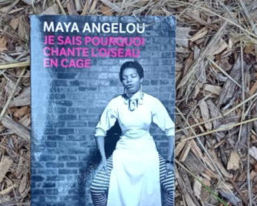 Je sais pourquoi l’oiseau chante en cage de Maya Angelou : le récit d’une enfance marquante et déterminante