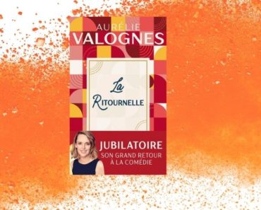 La Ritournelle : le nouveau livre d’Aurélie Valognes débarque en librairie