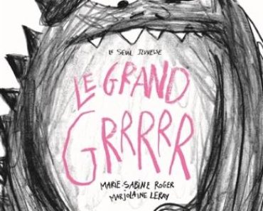 Le grand Grrrrr de Marie-Sabine Roger et Marjolaine Leray