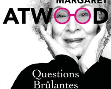 Questions brûlantes de Margaret Atwood