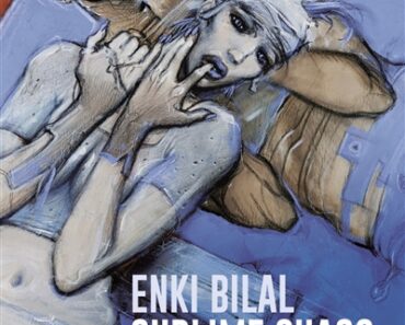 Sublime chaos d’Enki Bilal et Christophe Ono-Dit-Biot